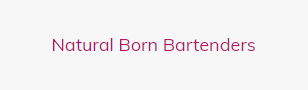 Natural Born Bartenders Natural Born Bartenders